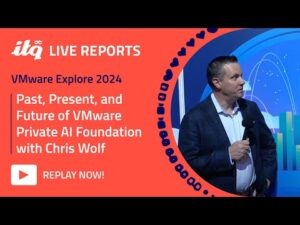 VMware Explore 2024: Past, Present, and Future of VMware Private AI Foundation with Chris Wolf