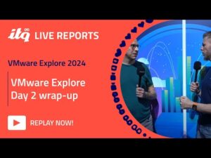 ITQ Live Reports at VMware Explore 2024 - VMware Explore Day 2 wrap-up